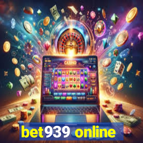 bet939 online